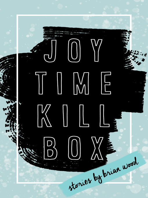 Title details for Joytime Killbox by Brian Wood - Available